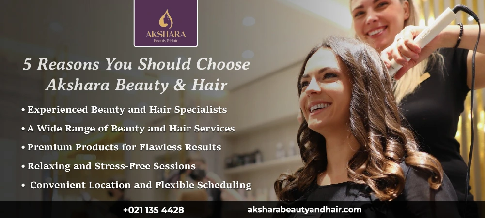 5 Reasons You Should Choose Akshara Beauty & Hair in Hamilton