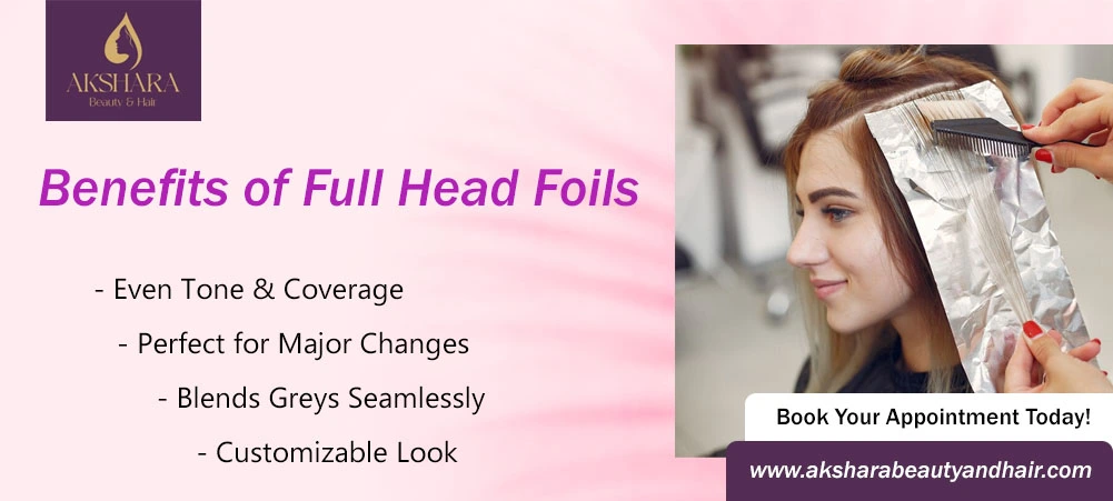 Benefits of Full Head Foil